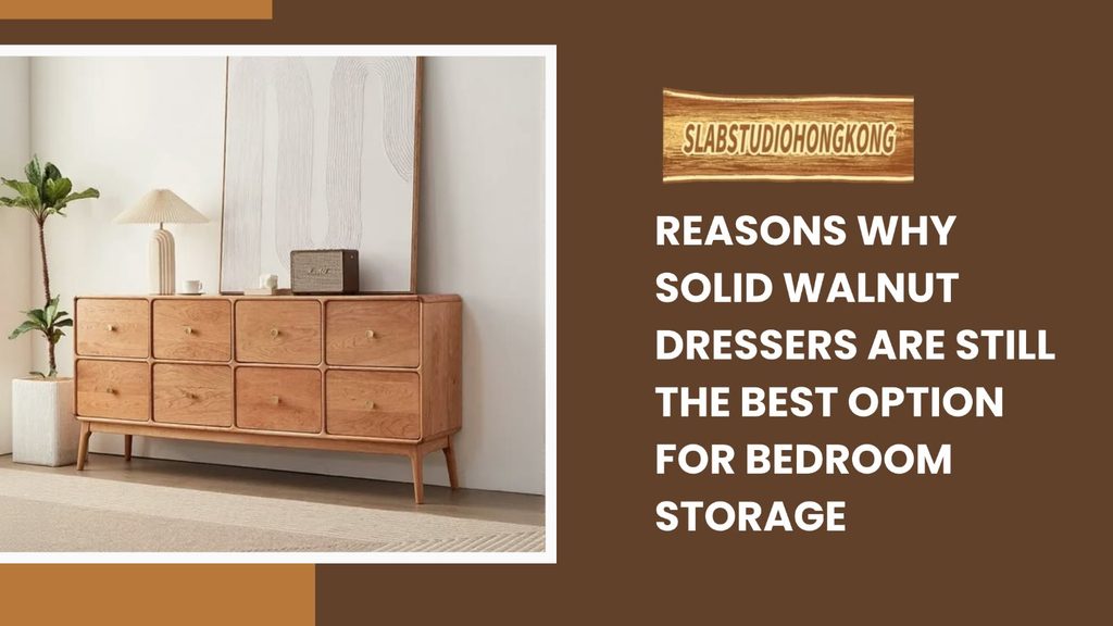 Reasons Why Solid Walnut Dressers Are Still the Best Option for Bedroom Storage